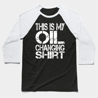 Oil Change Shirt, Tuner Mechanic Car Lover Enthusiast Gift Idea Baseball T-Shirt